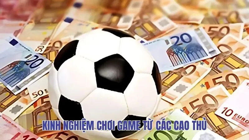 Kinh nghiệm chơi game từ các cao thủ